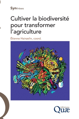 Cultiver la biodiversité pour transformer l'agriculture - Etienne Hainzelin