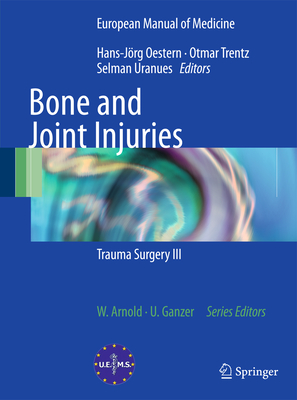 Bone and Joint Injuries: Trauma Surgery III - Hans-jörg Oestern