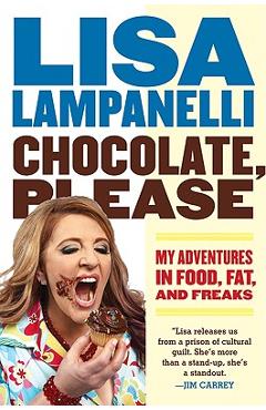 Coperta cărții 'Chocolate, Please: My Adventures in Food, Fat, and Freaks - Lisa Lampanelli'