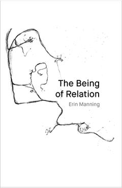 Poza produsului The Being of Relation - Erin Manning
