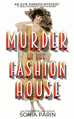 Murder at the Fashion House: A 1920s Historical Cozy Mystery - Sonia Parin