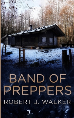 Band of Preppers - Robert J. Walker