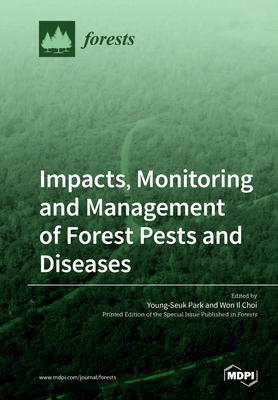 Impacts, Monitoring and Management of Forest Pests and Diseases - Young-seuk Park