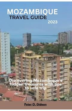 Poza produsului Mozambique Travel Guide 2023: Discovering Mozambique's hidden treasures with tips to safe trip - Peter O. Gideon