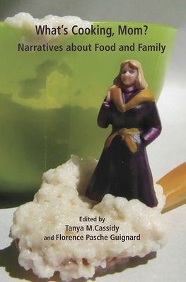 What's Cooking Mom? Narratives about Food and Family - Tanya M. Cassidy