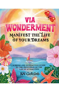Poza produsului Via Wonderment: Manifest the Life of Your Dreams - Kat Gottlieb
