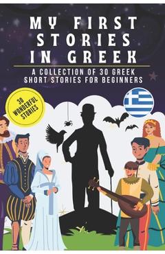 Poza produsului My first stories in greek: A collection of 30 greek short stories for beginners, learn greek Language with short stories Book for Kids and Adults - 