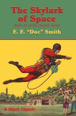 The Skylark of Space: Book #1 of the Skylark Series - E. E. Smith