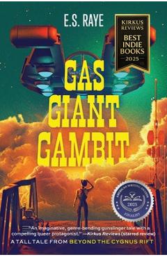 Coperta cărții 'Gas Giant Gambit: A Tall Tale from Beyond the Cygnus Rift - E. S. Raye'