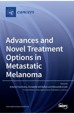 Coperta cărții 'Advances and Novel Treatment Options in Metastatic Melanoma - Antonio Facchiano'