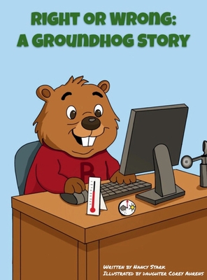 Right or Wrong: A Groundhog Story - Nancy A. Stark