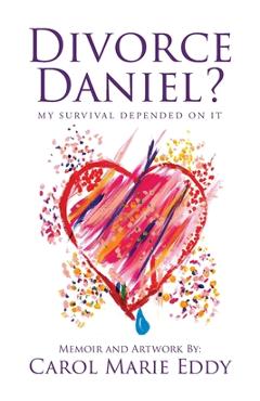 Coperta cărții 'Divorce Daniel?: My survival depended on it. - Carol Marie Eddy'