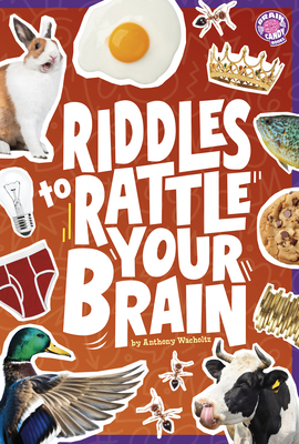Riddles to Rattle Your Brain - Anthony Wacholtz