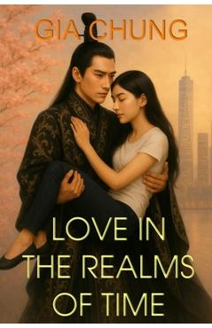 Coperta cărții 'Love in the Realms of Time - Gia Chung'
