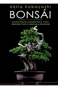 Poza produsului Bonsái: Una Guía Esencial y Completa Para el Cultivo, Alambrado, Poda y Cuidado de su Árbol Bonsái - 