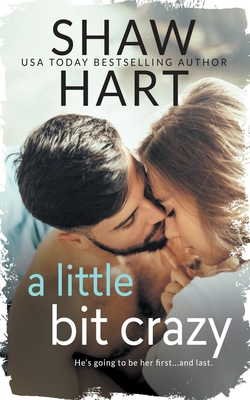 A Little Bit Crazy - Shaw Hart