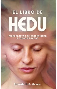 Coperta cărții 'El Libro de HEDU: Perspectivas de Regresiones a Vidas Pasadas Un Estudio - Ricardo H. S. Croes'