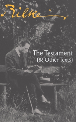 The Testament: (& Other Texts) - Rainer Maria Rilke