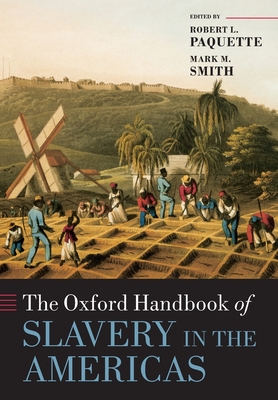Coperta cărții 'The Oxford Handbook of Slavery in the Americas - Robert L. Paquette'