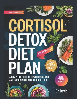 cortisol detox diet plan: A Complete Guide to Lowering Stress and Improving Health Through Diet -