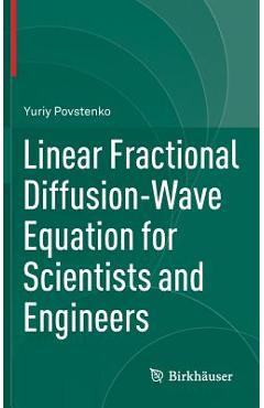 Poza produsului Linear Fractional Diffusion-Wave Equation for Scientists and Engineers - Yuriy Povstenko