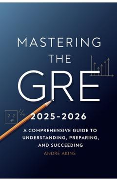 Coperta cărții 'Introduction to GRE 2025-2026: Mastering the GRE 2025-2026: A Comprehensive Guide to Understanding, Preparing, and'