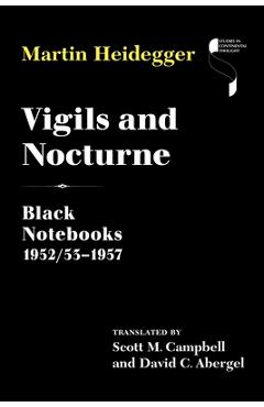 Poza produsului Vigils and Nocturne: Black Notebooks 1952/53-1957 - Martin Heidegger