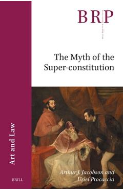 Coperta cărții 'The Myth of the Super-Constitution - Arthur J. Jacobson'