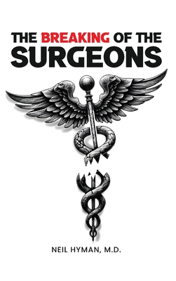 The Breaking of the Surgeons - Neil H. Hyman
