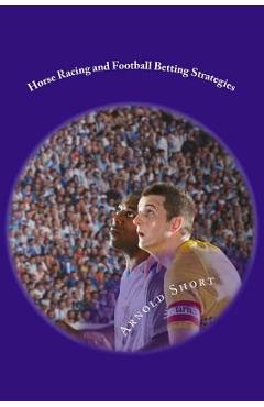 Poza produsului Horse Racing and Football Betting Strategies: Simple Online Inplay and Offline Systems to Win More - Arnold Short