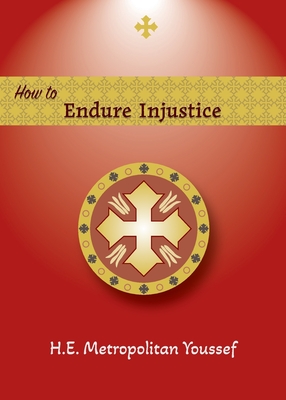 Coperta cărții 'How to Endure Injustice - Metropolitan Youssef'