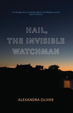 Coperta cărții 'Hail, the Invisible Watchman - Alexandra Oliver'