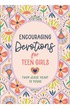 Poza produsului Encouraging Devotions for Teen Girls: From Jesus' Heart to Yours - Marilee Parrish