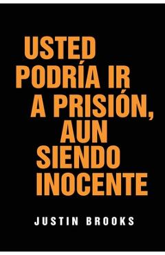 Poza produsului Usted Podría Ir A Prisión, Aun Siendo Inocente - Justin Brooks