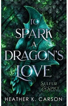 Coperta cărții 'To Spark a Dragon's Love - Heather K. Carson'