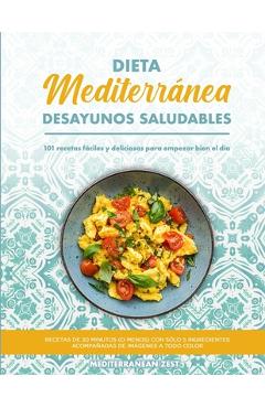 Poza produsului Desayunos Mediterráneos Saludables: 101 Recetas Fáciles y Deliciosas para Empezar Bien el Día - Mediterranean Zest