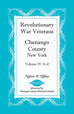 Revolutionary War Veterans, Chenango County, New York, Volume IV, S-Z - Nelson B. Tiffany