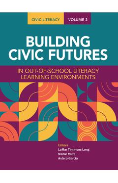 Poza produsului Civic Literacy, Volume 2: Building Civic Futures in Out-Of-School Literacy Learning Environments - Lamar Timmons-long