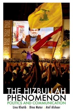 Coperta cărții 'The Hizbullah Phenomenon: Politics and Communication - Lina Khatib'