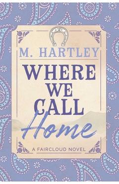 Coperta cărții 'Where We Call Home - M. Hartley'