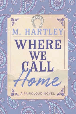 Coperta cărții 'Where We Call Home - M. Hartley'