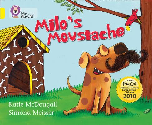 Milo's Moustache: Band 03/Yellow - Katie Mcdougall