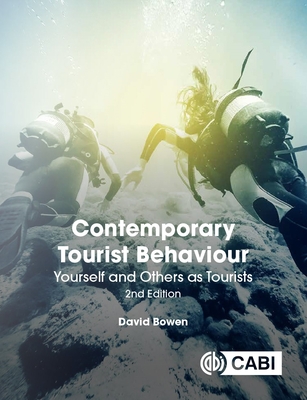 Contemporary Tourist Behaviour: Yourself and Others as Tourists - David Bowen