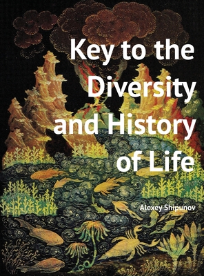 Key to the Diversity and History of Life - Alexey Shipunov