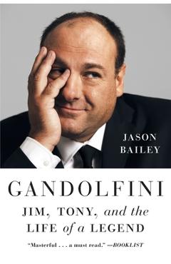 Coperta cărții 'Gandolfini: Jim, Tony, and the Life of a Legend - Jason Bailey'