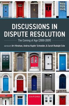 Coperta cărții 'Discussions in Dispute Resolution: The Coming of Age (2000-2009) - Art Hinshaw'