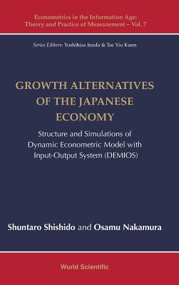 Growth Alternatives of the Japanese Economy: Structure and Simulations of Dynamic Econometric Model with Input-Output System (Demios) - Shuntaro Shishido