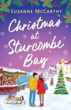 Coperta cărții 'Christmas at Sturcombe Bay: A new small-town, heartwarming festive romance - Susanne Mccarthy'