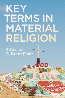 Key Terms in Material Religion - S. Brent Plate