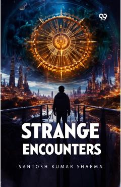 Poza produsului Strange Encounters - Santosh Kumar Sharma